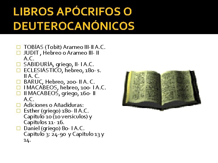 LIBROS APÓCRIFOS O DEUTEROCANÓNICOS � � � � � TOBÍAS (Tobit) Arameo III-II A.