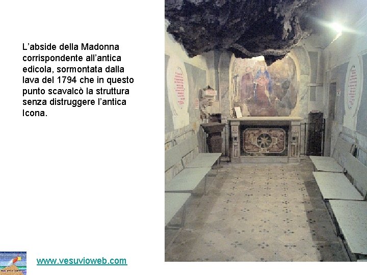 L’abside della Madonna corrispondente all’antica edicola, sormontata dalla lava del 1794 che in questo