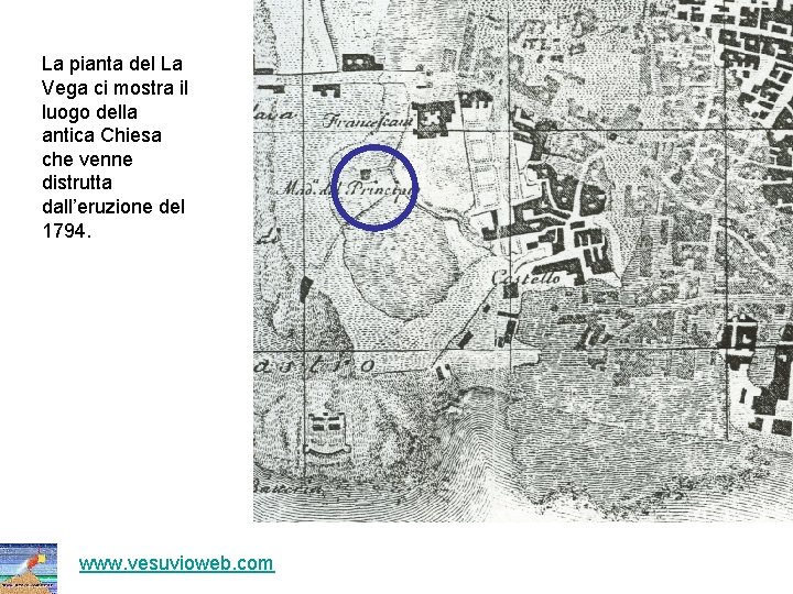 La pianta del La Vega ci mostra il luogo della antica Chiesa che venne