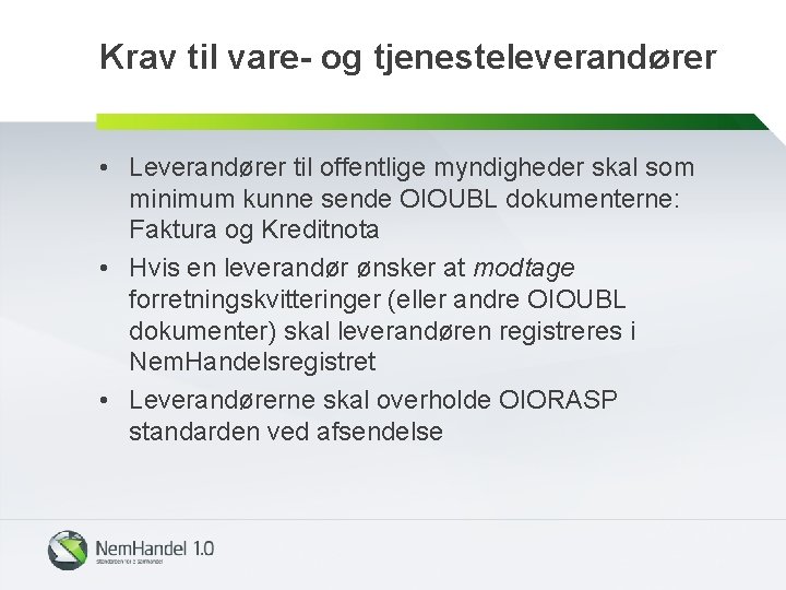 Krav til vare- og tjenesteleverandører • Leverandører til offentlige myndigheder skal som minimum kunne