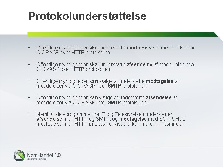 Protokolunderstøttelse • Offentlige myndigheder skal understøtte modtagelse af meddelelser via OIORASP over HTTP protokollen