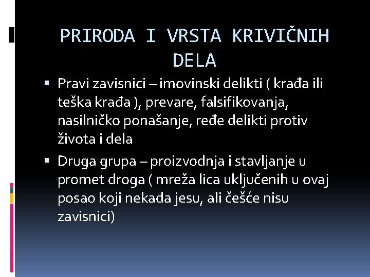 PRIRODA I VRSTA KRIVIČNIH DELA Pravi zavisnici – imovinski delikti ( krađa ili teška