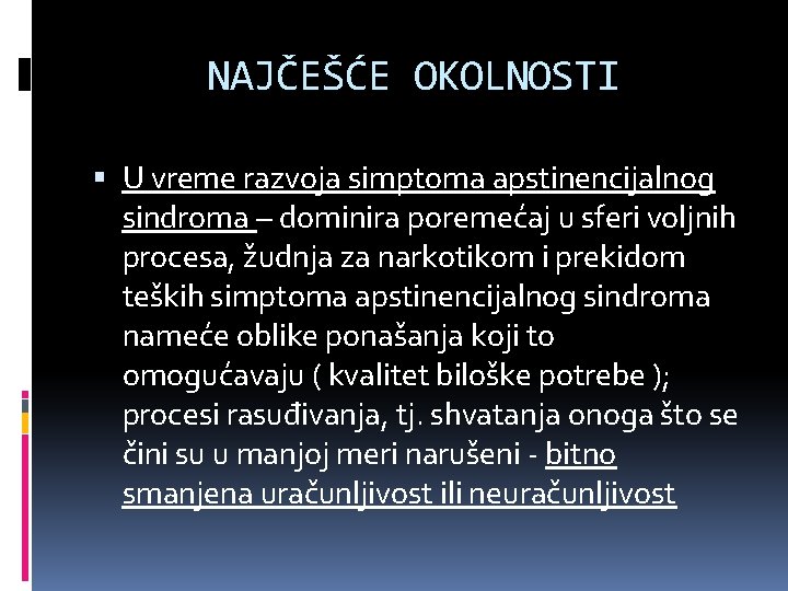 NAJČEŠĆE OKOLNOSTI U vreme razvoja simptoma apstinencijalnog sindroma – dominira poremećaj u sferi voljnih