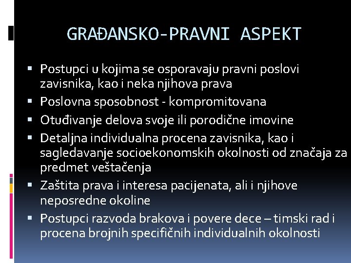 GRAĐANSKO-PRAVNI ASPEKT Postupci u kojima se osporavaju pravni poslovi zavisnika, kao i neka njihova