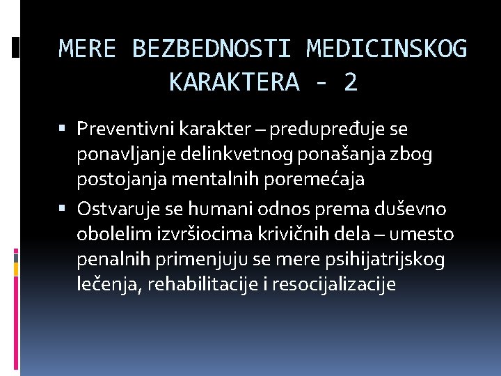 MERE BEZBEDNOSTI MEDICINSKOG KARAKTERA - 2 Preventivni karakter – predupređuje se ponavljanje delinkvetnog ponašanja