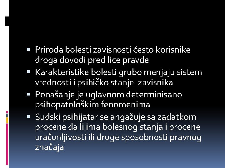  Priroda bolesti zavisnosti često korisnike droga dovodi pred lice pravde Karakteristike bolesti grubo