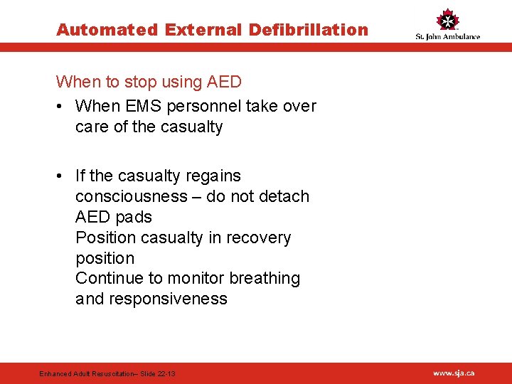 Automated External Defibrillation When to stop using AED • When EMS personnel take over