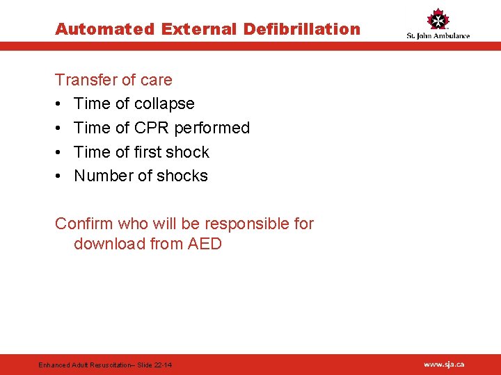 Automated External Defibrillation Transfer of care • Time of collapse • Time of CPR