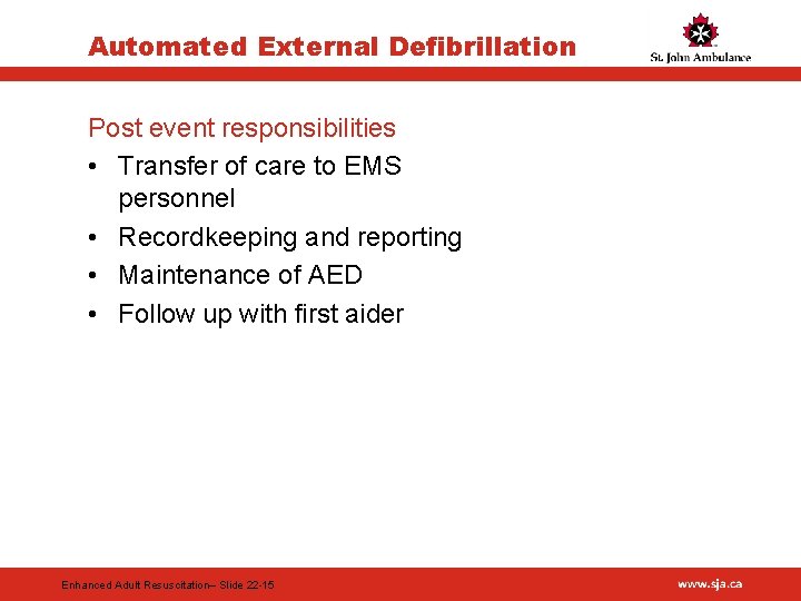 Automated External Defibrillation Post event responsibilities • Transfer of care to EMS personnel •