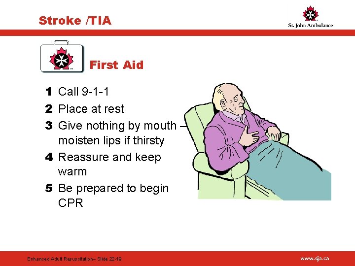 Stroke /TIA First Aid 1 Call 9 -1 -1 2 Place at rest 3