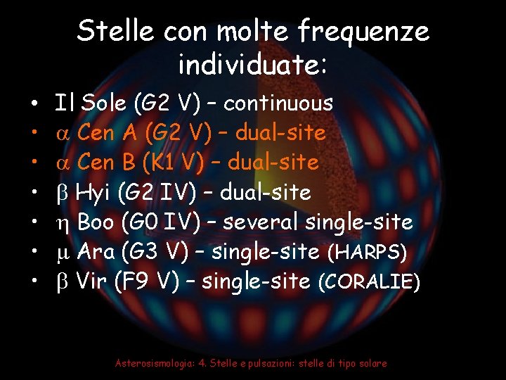 Stelle con molte frequenze individuate: • • Il Sole (G 2 V) – continuous