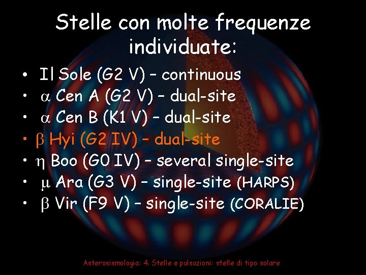 Stelle con molte frequenze individuate: • • Il Sole (G 2 V) – continuous