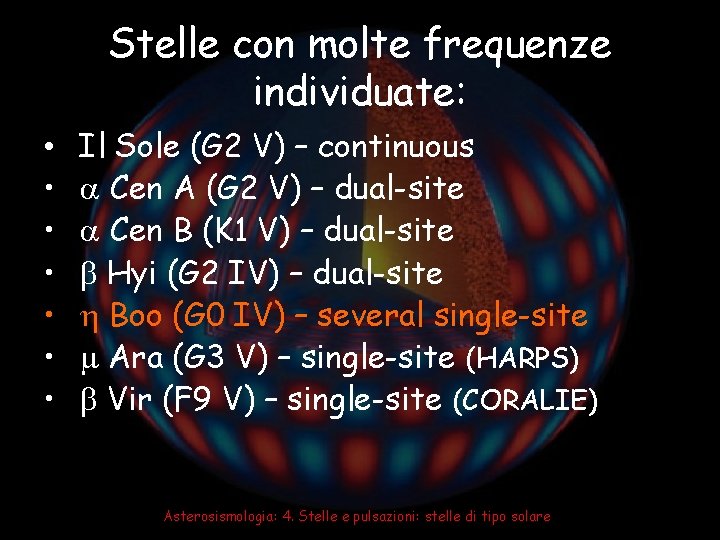 Stelle con molte frequenze individuate: • • Il Sole (G 2 V) – continuous