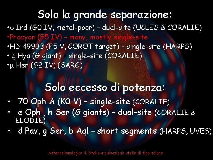 Solo la grande separazione: • Ind (G 0 IV, metal-poor) – dual-site (UCLES &