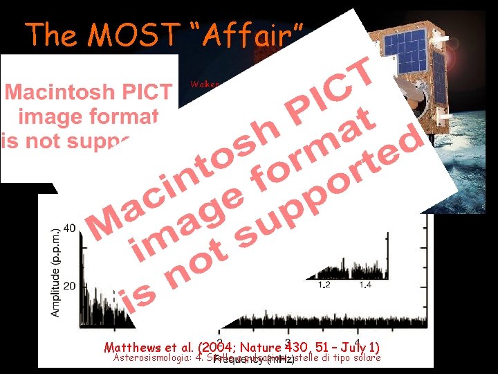 The MOST “Affair” Walker etal. 2003 Matthews et al. (2004; Nature 430, 51 –