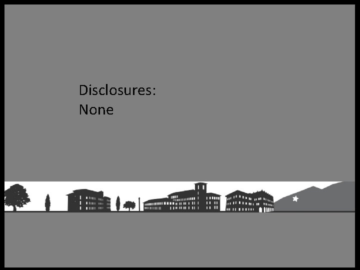 Disclosures: None 