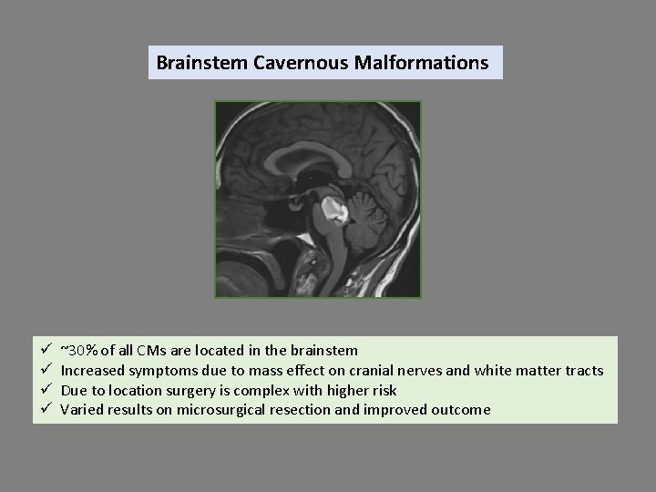 Brainstem Cavernous Malformations ü ü ~30% of all CMs are located in the brainstem