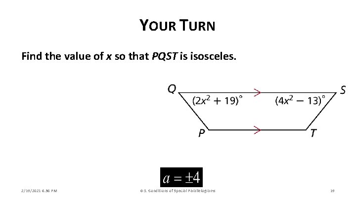 YOUR TURN Find the value of x so that PQST is isosceles. 2/19/2021 6: