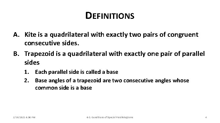 DEFINITIONS A. Kite is a quadrilateral with exactly two pairs of congruent consecutive sides.