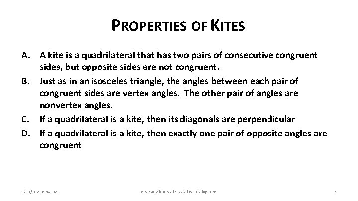 PROPERTIES OF KITES A. A kite is a quadrilateral that has two pairs of