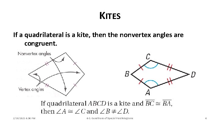 KITES If a quadrilateral is a kite, then the nonvertex angles are congruent. 2/19/2021