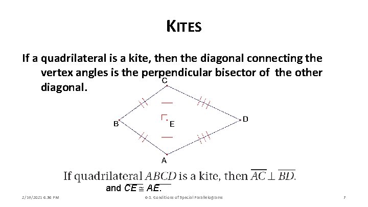 KITES If a quadrilateral is a kite, then the diagonal connecting the vertex angles