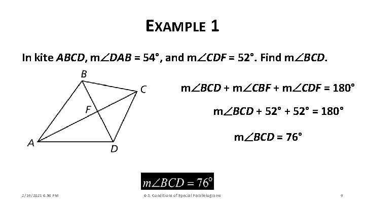 EXAMPLE 1 In kite ABCD, m DAB = 54°, and m CDF = 52°.