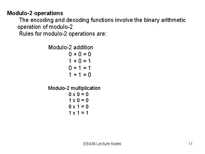 Modulo-2 operations The encoding and decoding functions involve the binary arithmetic operation of modulo-2