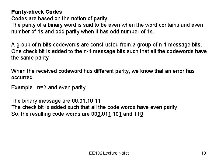 Parity-check Codes are based on the notion of parity. The parity of a binary