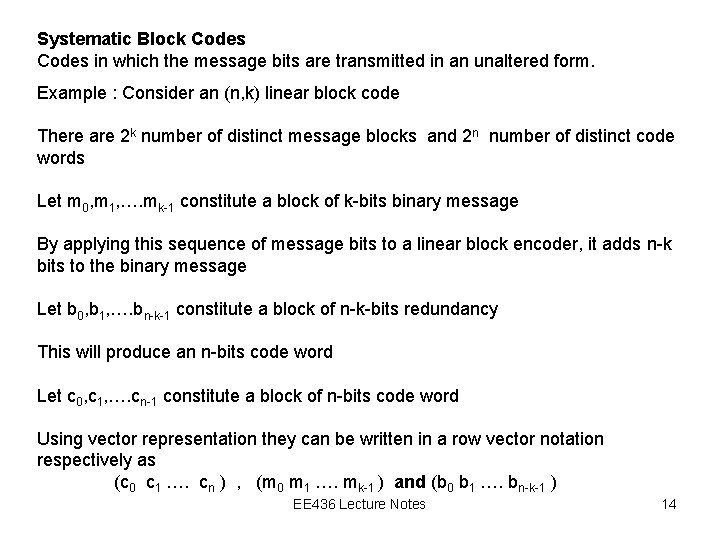 Systematic Block Codes in which the message bits are transmitted in an unaltered form.