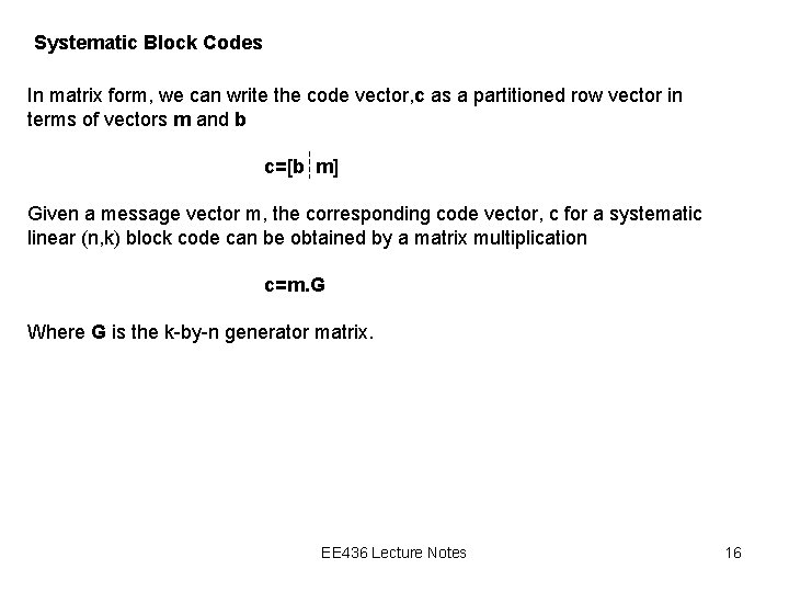 Systematic Block Codes In matrix form, we can write the code vector, c as