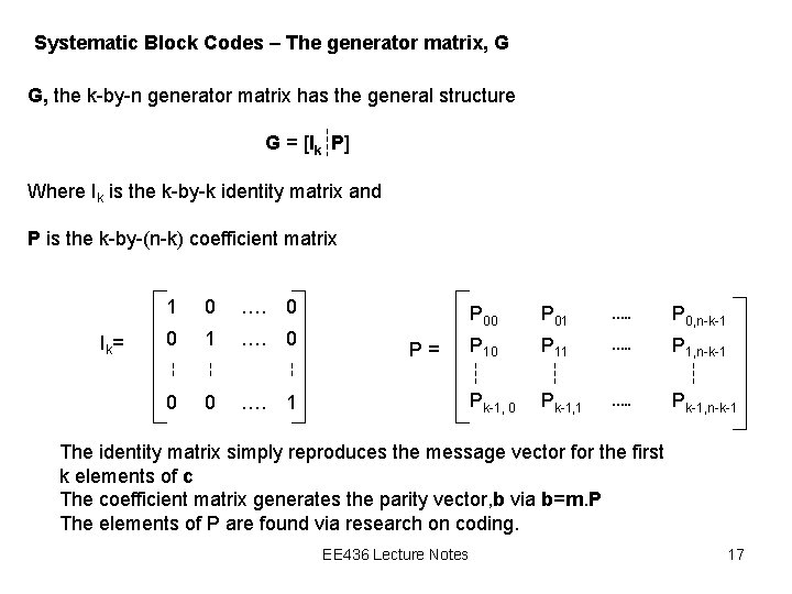 Systematic Block Codes – The generator matrix, G G, the k-by-n generator matrix has