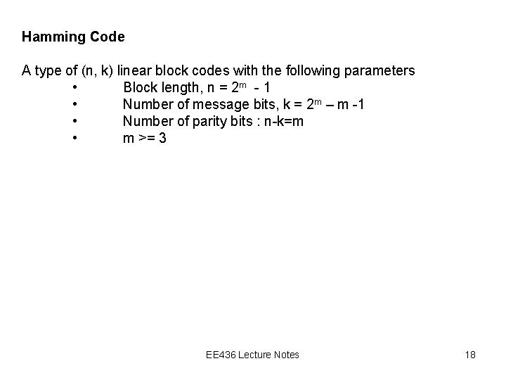 Hamming Code A type of (n, k) linear block codes with the following parameters