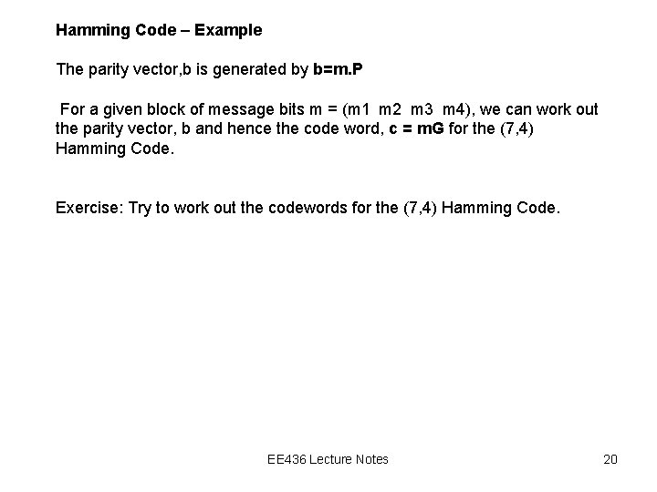 Hamming Code – Example The parity vector, b is generated by b=m. P For