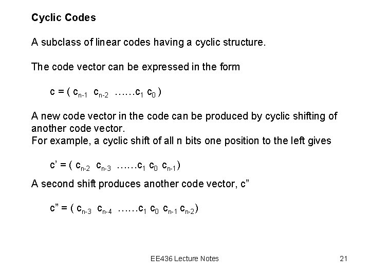 Cyclic Codes A subclass of linear codes having a cyclic structure. The code vector