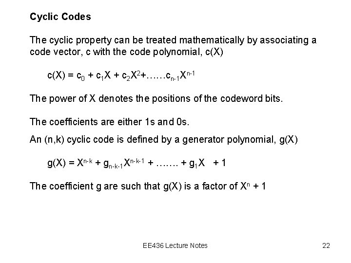 Cyclic Codes The cyclic property can be treated mathematically by associating a code vector,