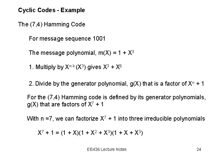 Cyclic Codes - Example The (7, 4) Hamming Code For message sequence 1001 The