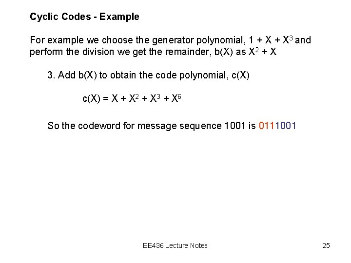 Cyclic Codes - Example For example we choose the generator polynomial, 1 + X