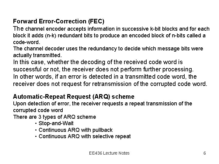 Forward Error-Correction (FEC) The channel encoder accepts information in successive k-bit blocks and for