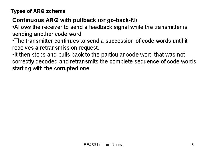 Types of ARQ scheme Continuous ARQ with pullback (or go-back-N) • Allows the receiver