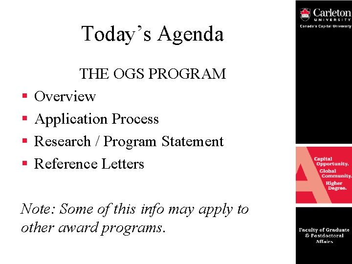 Today’s Agenda § § THE OGS PROGRAM Overview Application Process Research / Program Statement