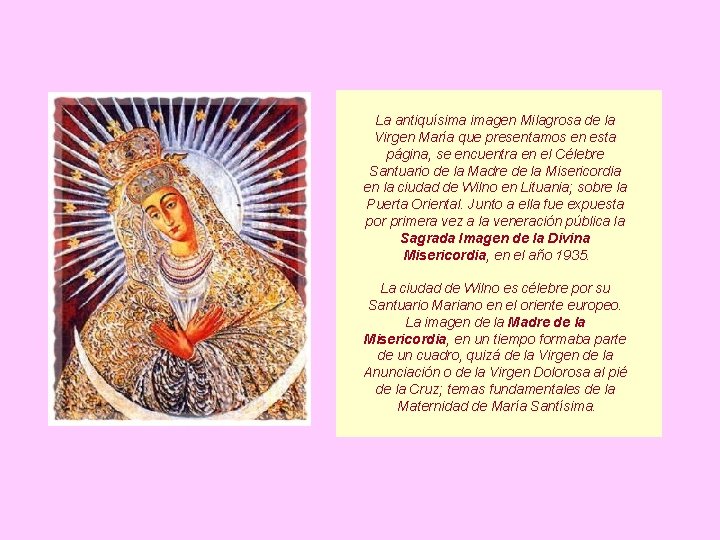  La antiquísima imagen Milagrosa de la Virgen María que presentamos en esta página,
