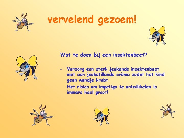 vervelend gezoem! Wat te doen bij een insektenbeet? - Verzorg een sterk jeukende insektenbeet