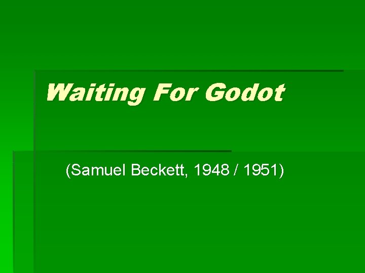 Waiting For Godot (Samuel Beckett, 1948 / 1951) 