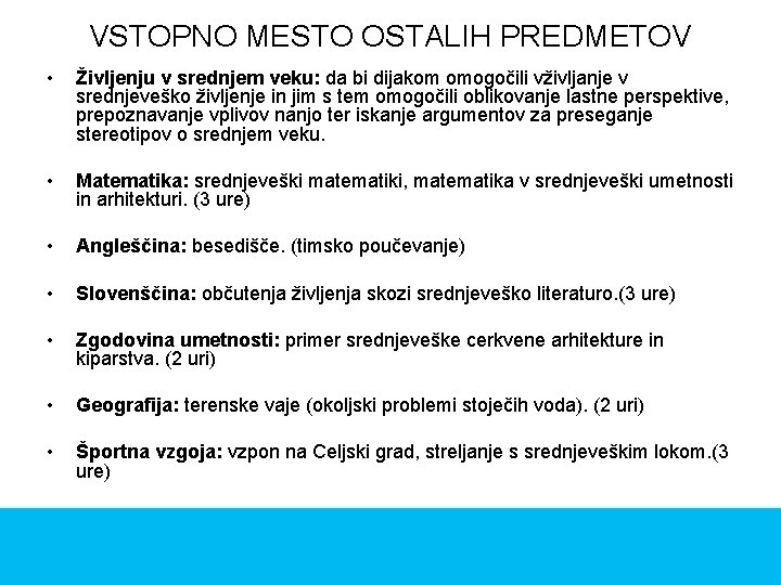 VSTOPNO MESTO OSTALIH PREDMETOV • Življenju v srednjem veku: da bi dijakom omogočili vživljanje VSTOPNO MESTO OSTALIH PREDMETOV • Življenju v srednjem veku: da bi dijakom omogočili vživljanje