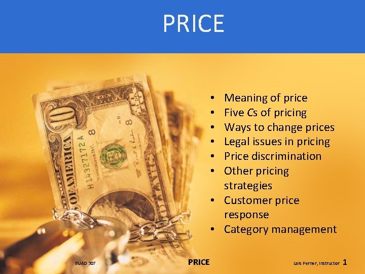 PRICE Meaning of price Five Cs of pricing Ways to change prices Legal issues