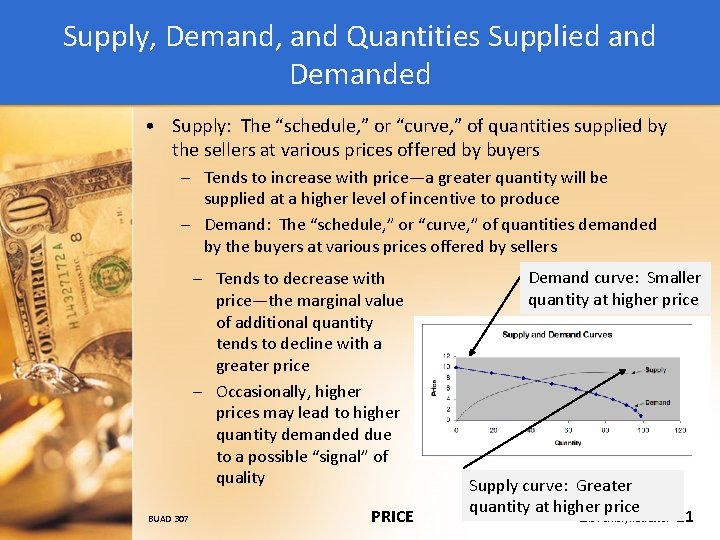 Supply, Demand, and Quantities Supplied and Demanded • Supply: The “schedule, ” or “curve,