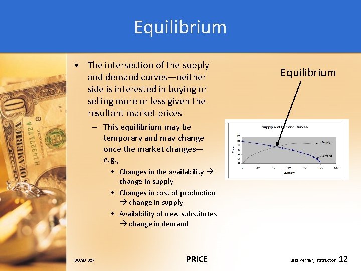 Equilibrium • The intersection of the supply and demand curves—neither side is interested in