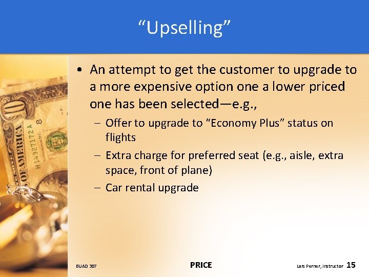 “Upselling” • An attempt to get the customer to upgrade to a more expensive