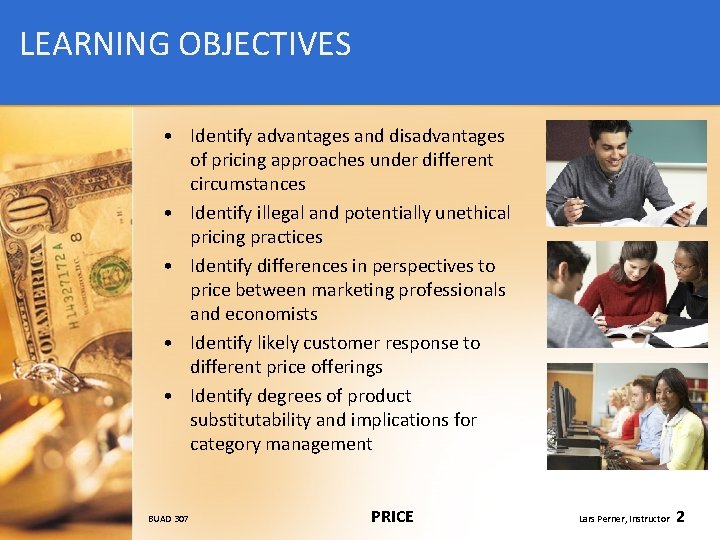 LEARNING OBJECTIVES • Identify advantages and disadvantages of pricing approaches under different circumstances •